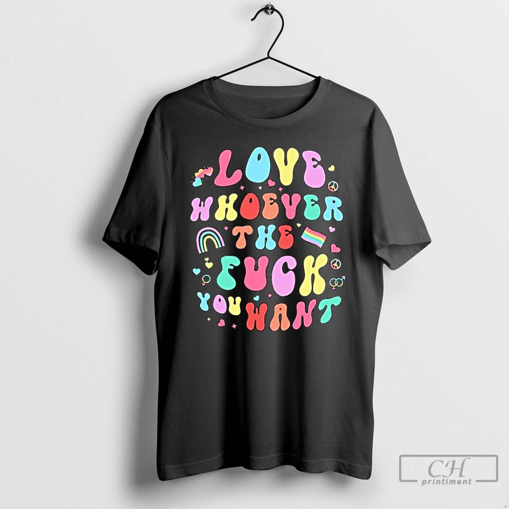 Premium Love Whoever The F You Want T-Shirts, Hoodie, Sweatshirt | PopFlextees.com