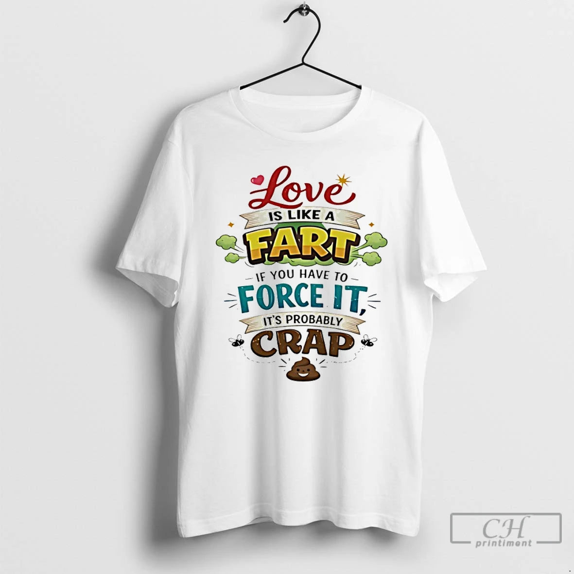 Premium Love Is Like A Fart If You Have To Force It Its Probably Crap T-Shirts, Hoodie, Sweatshirt | PopFlextees.com