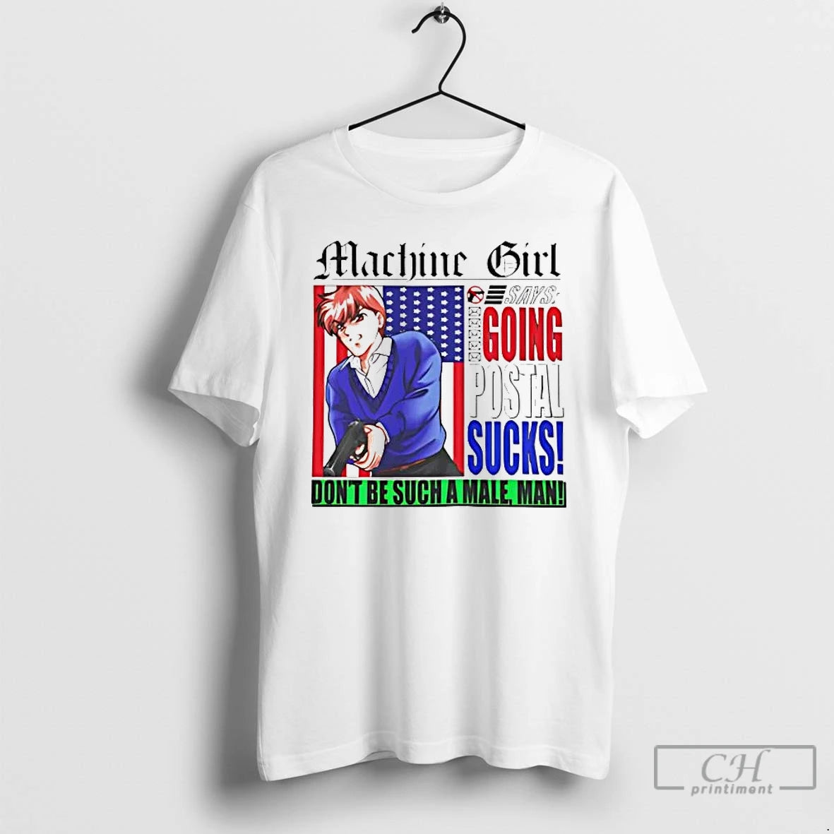 Machine Girl Going Postal Sucks Dont Be Such Male Man T-Shirts, Hoodie, Sweatshirt