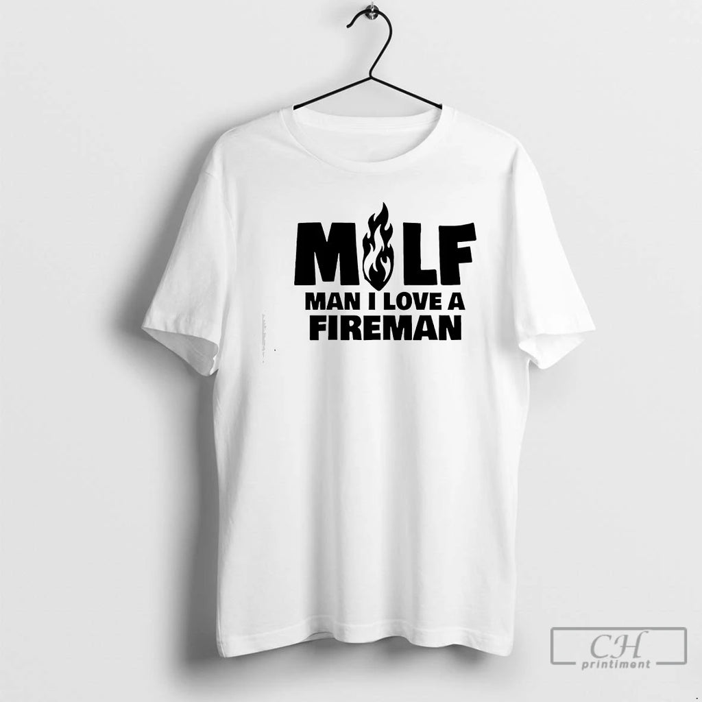 Premium Man I Love A Fireman Milf T-Shirts, Hoodie, Sweatshirt | PopFlextees.com