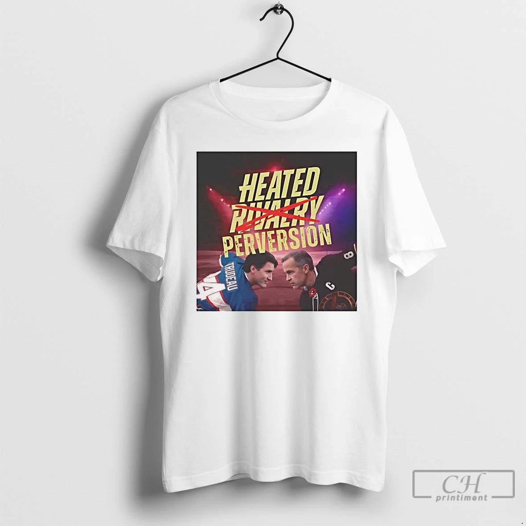 Premium Mark Carney Vs Justin Trudeau Heated Perversion Heated Rivalry Tee Hoodie, Sweatshirt | PopFlextees.com