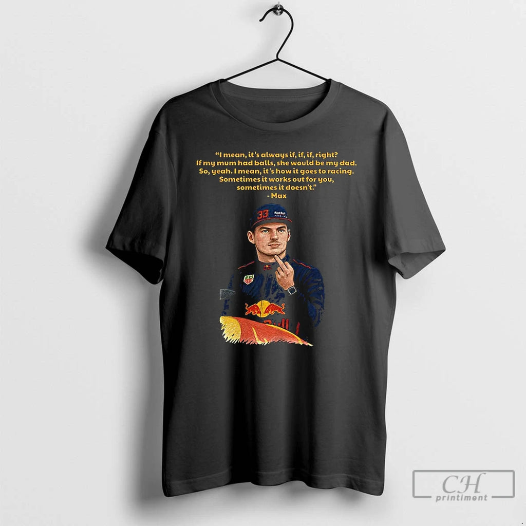 Premium Max Verstappen Middle Finger I Mean Its Always If If If Right If My T-Shirts, Hoodie, Sweatshirt | PopFlextees.com