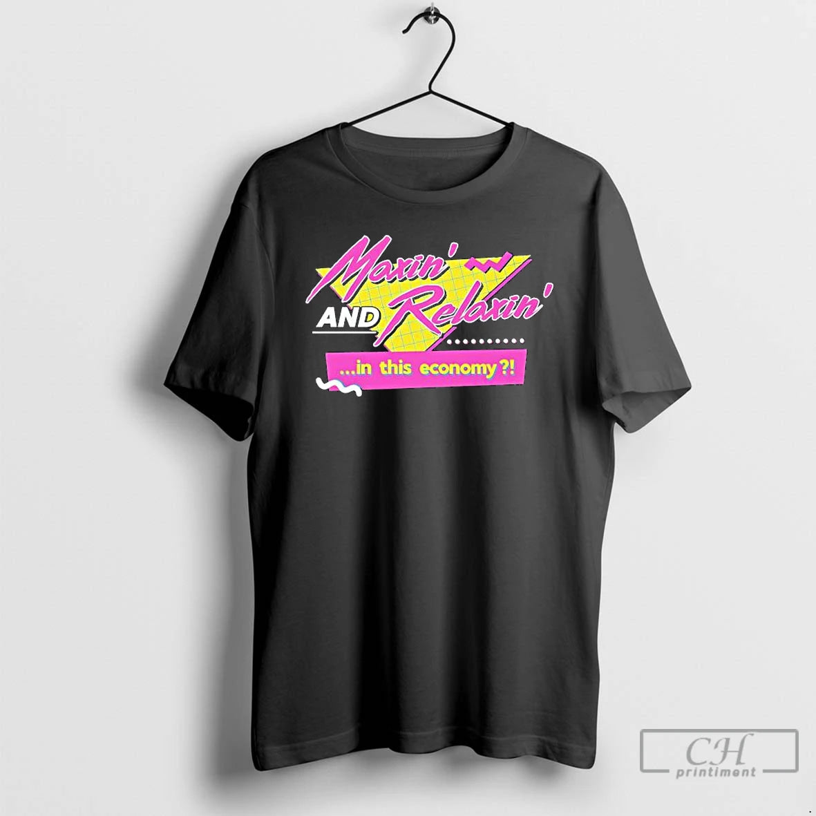 Premium Maxin And Relaxin In This Economy T-Shirts, Hoodie, Sweatshirt | PopFlextees.com