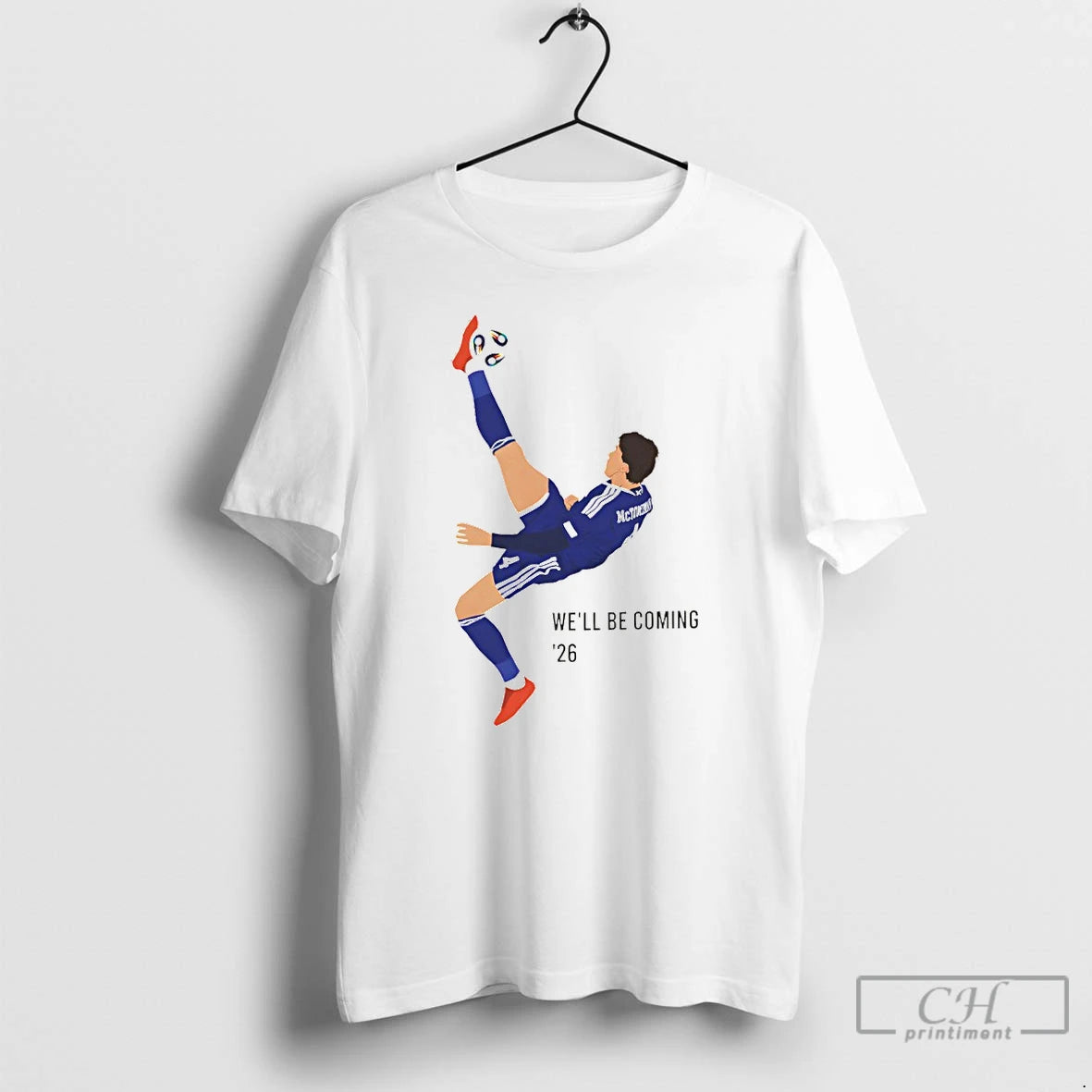 Premium Mctominay Overhead Kick Scotland Well Be Coming 26 T-Shirts, Hoodie, Sweatshirt | PopFlextees.com