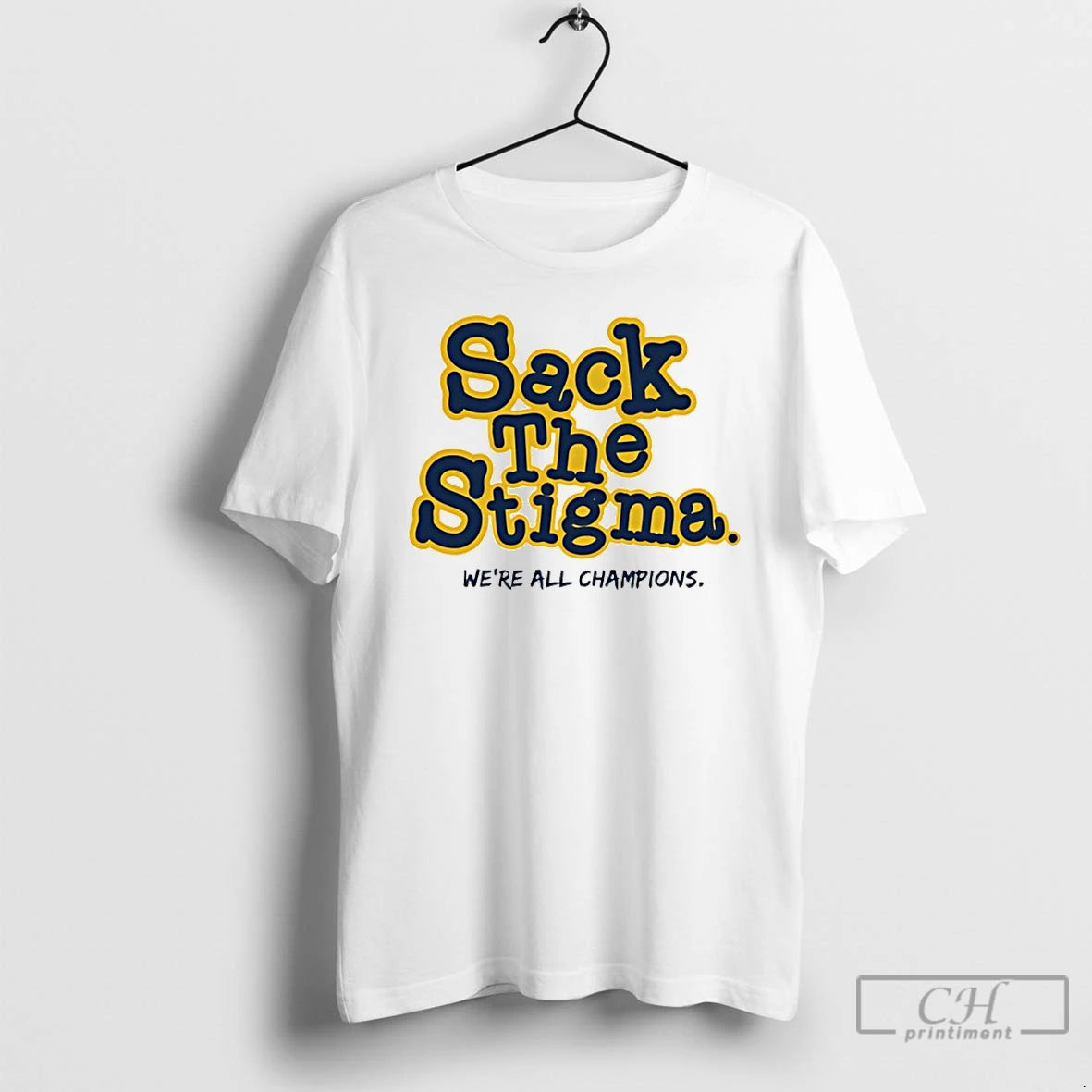 Premium Michigan Wolverines Sack The Stigma Were All Champions T-Shirts, Hoodie, Sweatshirt | PopFlextees.com