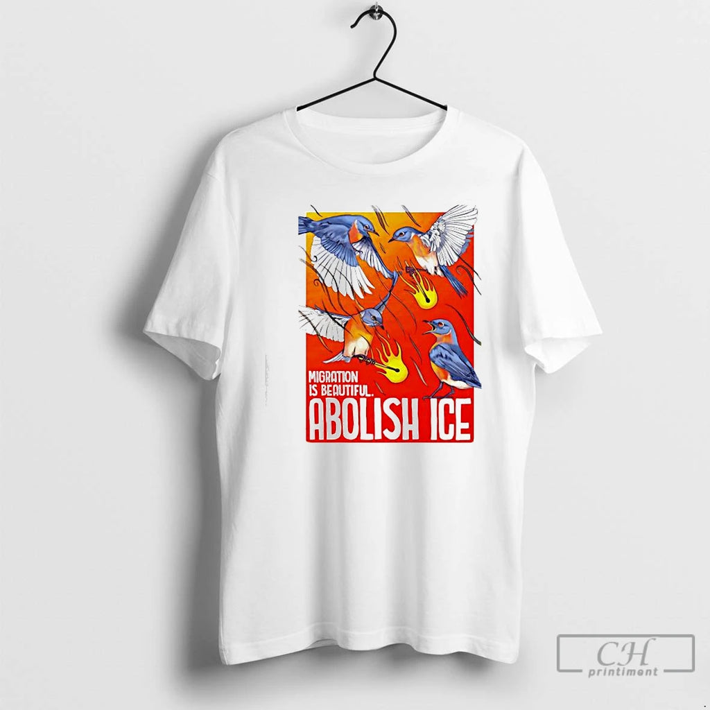 Premium Migration Is Beautiful Abolish Ice Eastern Bluebird T-Shirts, Hoodie, Sweatshirt | PopFlextees.com