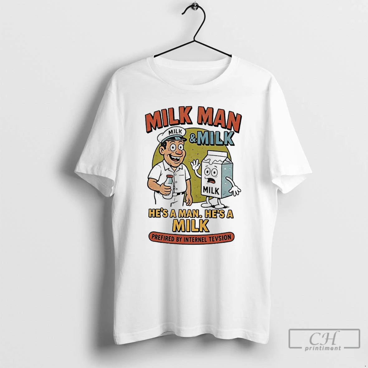 Premium Milk Man And Milk Hes A Man Hes A Milk Prefired By Internel Tevsion T-Shirts, Hoodie, Sweatshirt | PopFlextees.com