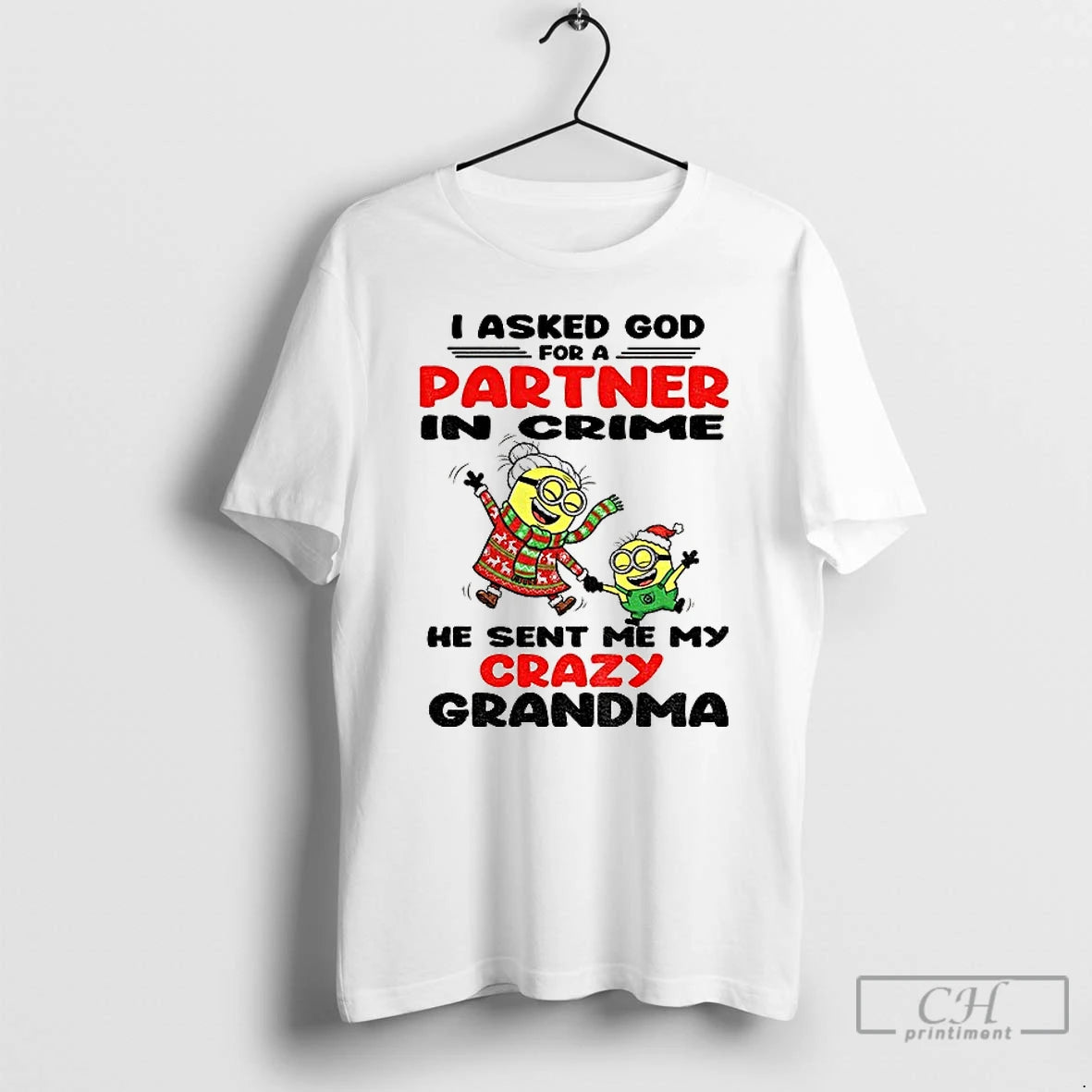 Premium Minion I Asked God For A Partner In Crime He Sent Me My Crazy T-Shirts, Hoodie, Sweatshirt | PopFlextees.com