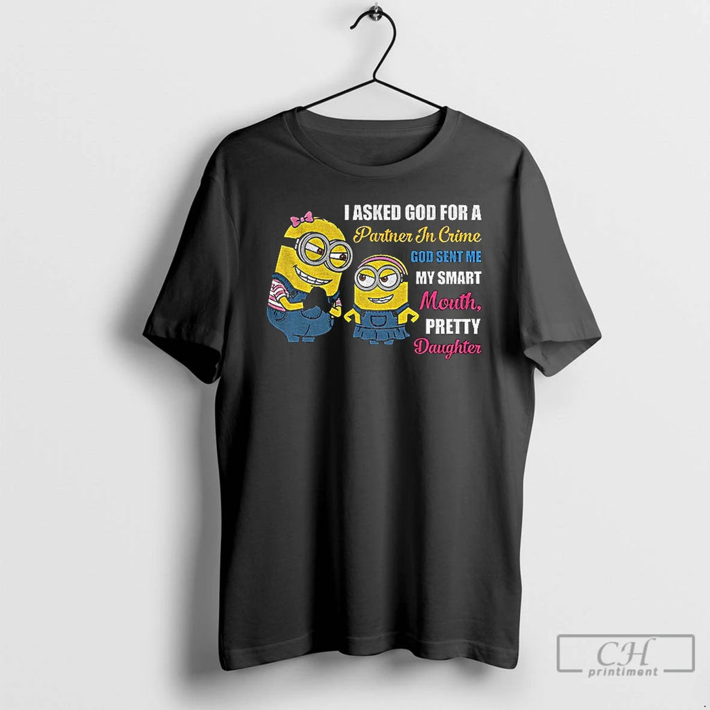 Premium Minion I Asked God For A Partner In Crime God Sent Me My Smart T-Shirts, Hoodie, Sweatshirt | PopFlextees.com
