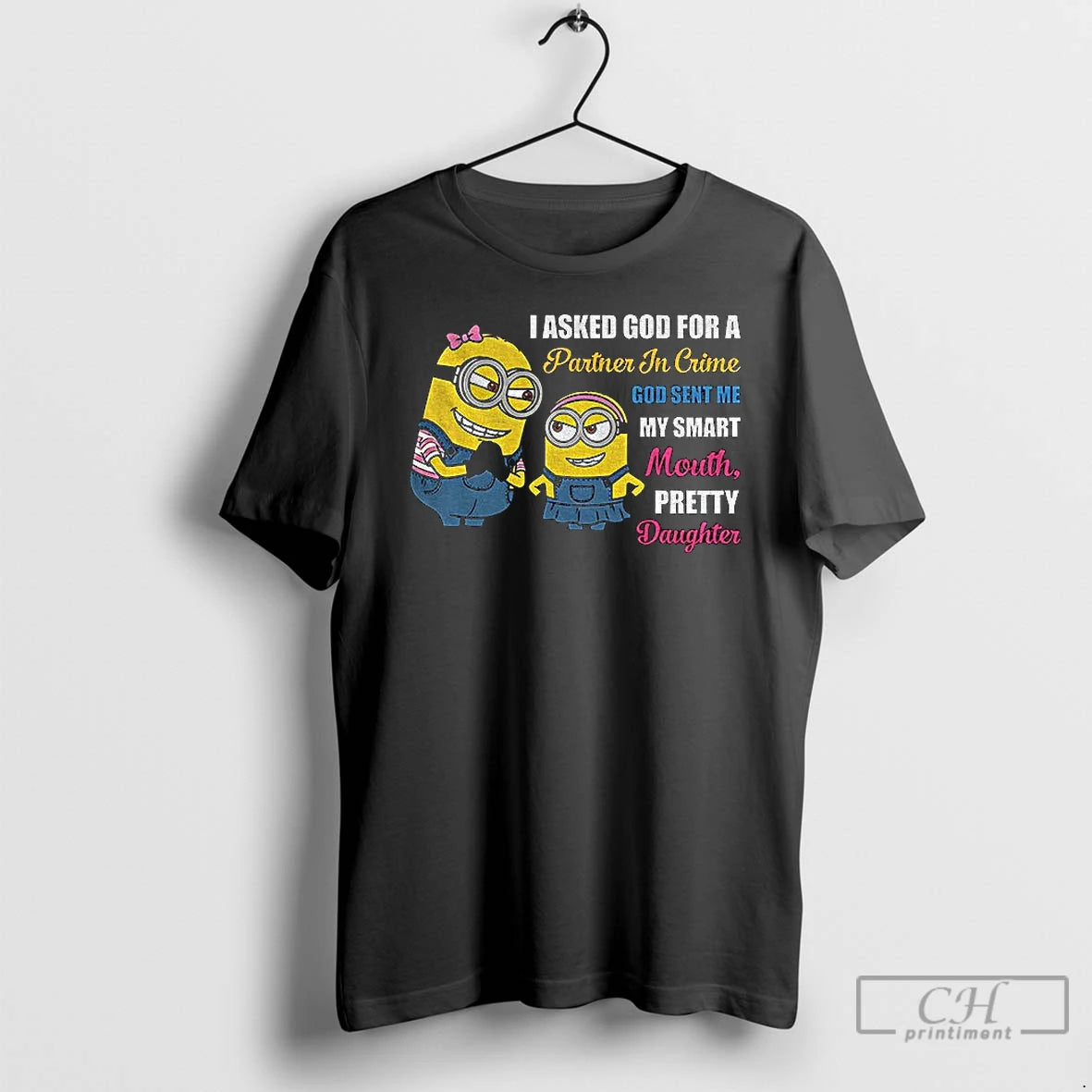 Premium Minion I Asked God For A Partner In Crime God Sent Me My Smart T-Shirts, Hoodie, Sweatshirt | PopFlextees.com
