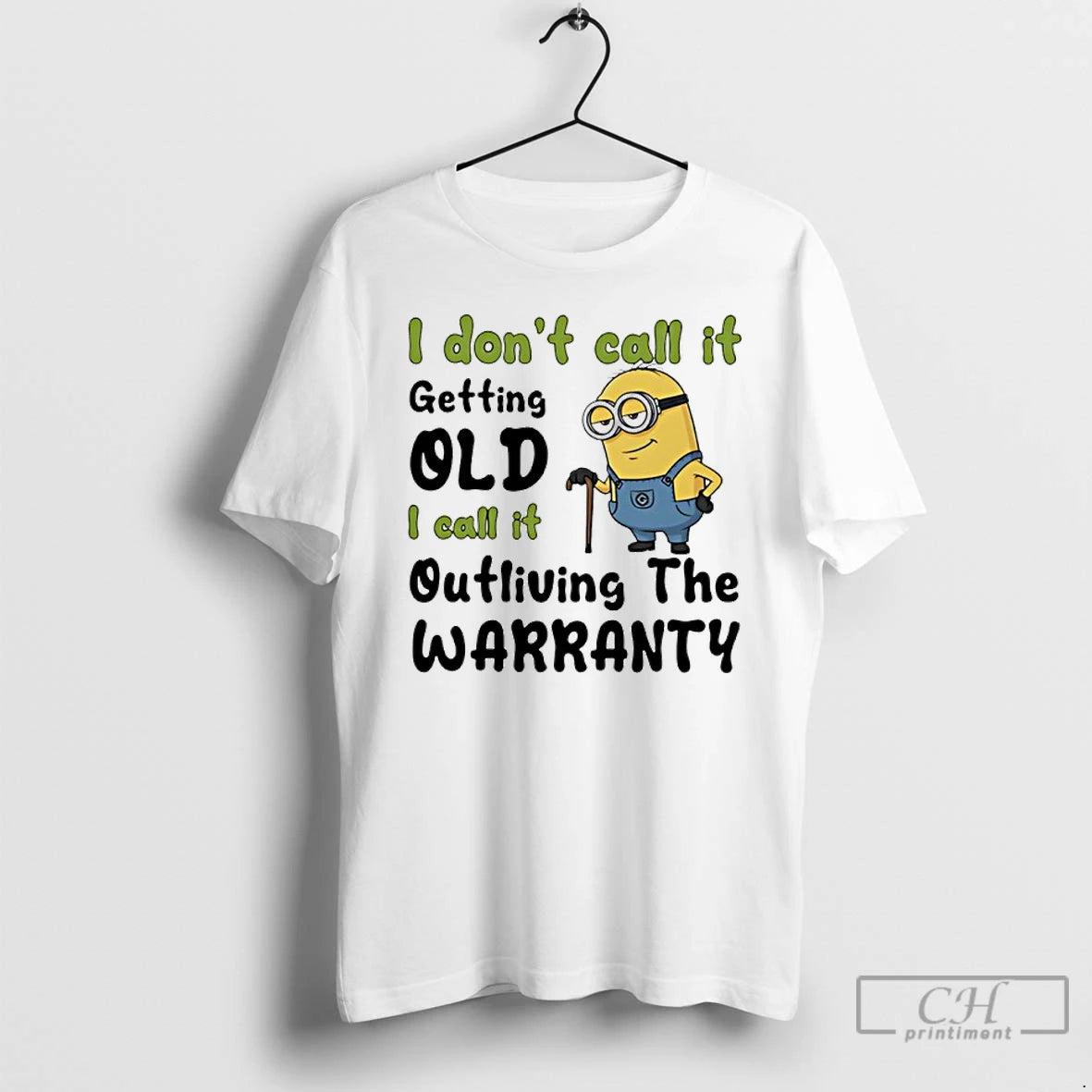 Premium Minion I Dont Call It Getting Old L Call It Outliving The Warranty T-Shirts, Hoodie, Sweatshirt | PopFlextees.com