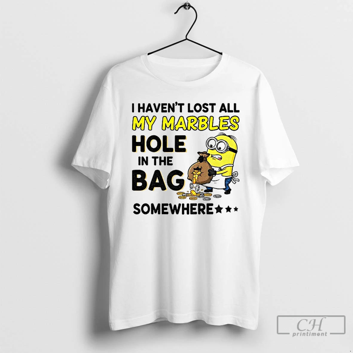 Premium Minion I Havent Lost All My Marbles Hole In The Bag Somewhere T Shirts Hoodie, Sweatshirt | PopFlextees.com