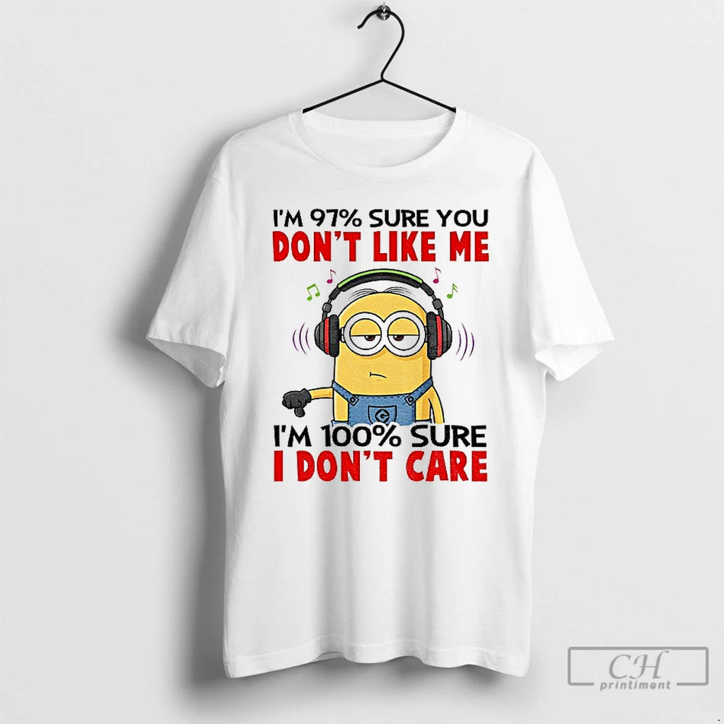 Premium Minion Im 97 Sure You Dont Like Me Im 100 Sure I Dont Care T-Shirts, Hoodie, Sweatshirt | PopFlextees.com