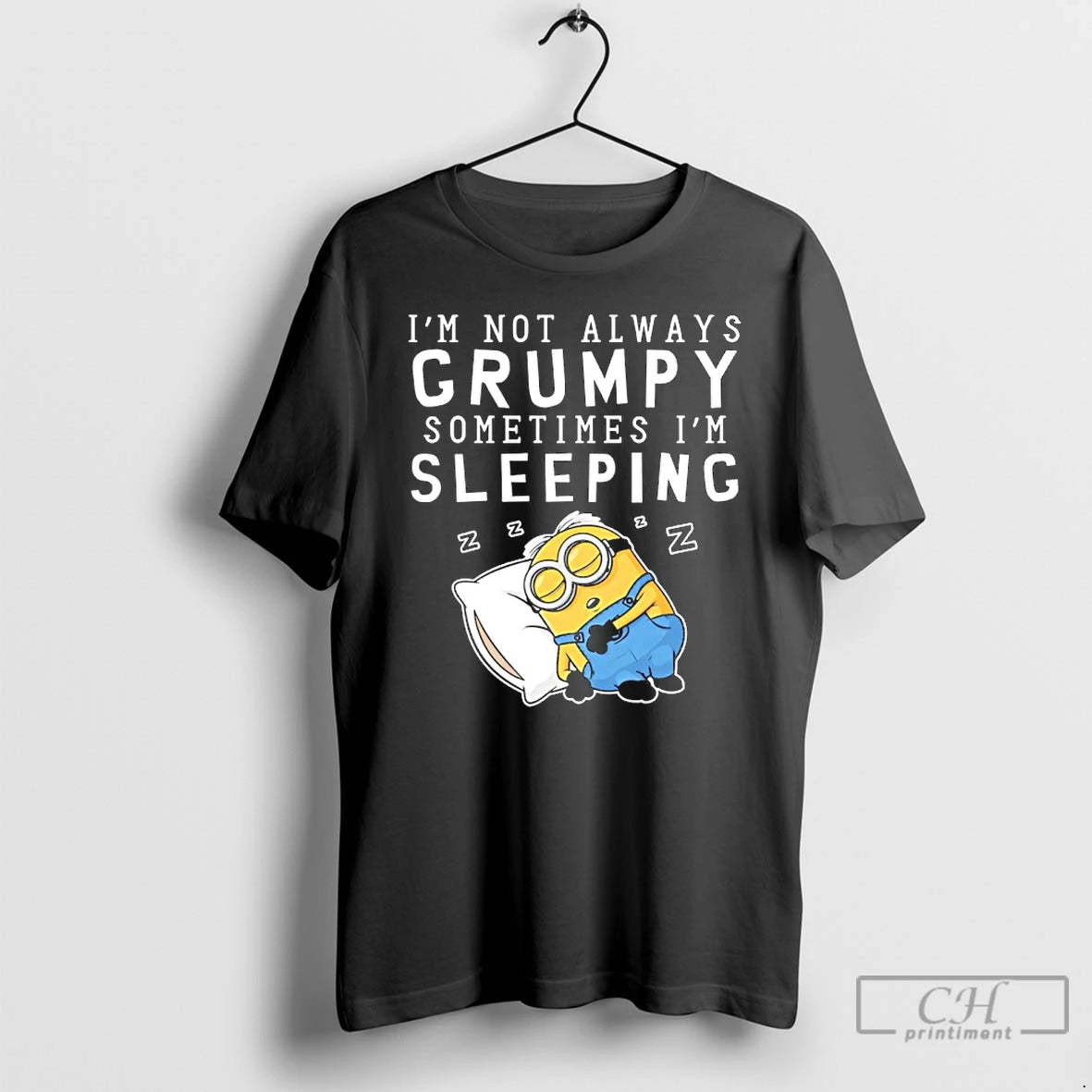 Premium Minion Im Not Always Grumpy Sometimes Im Sleeping T-Shirts, Hoodie, Sweatshirt | PopFlextees.com