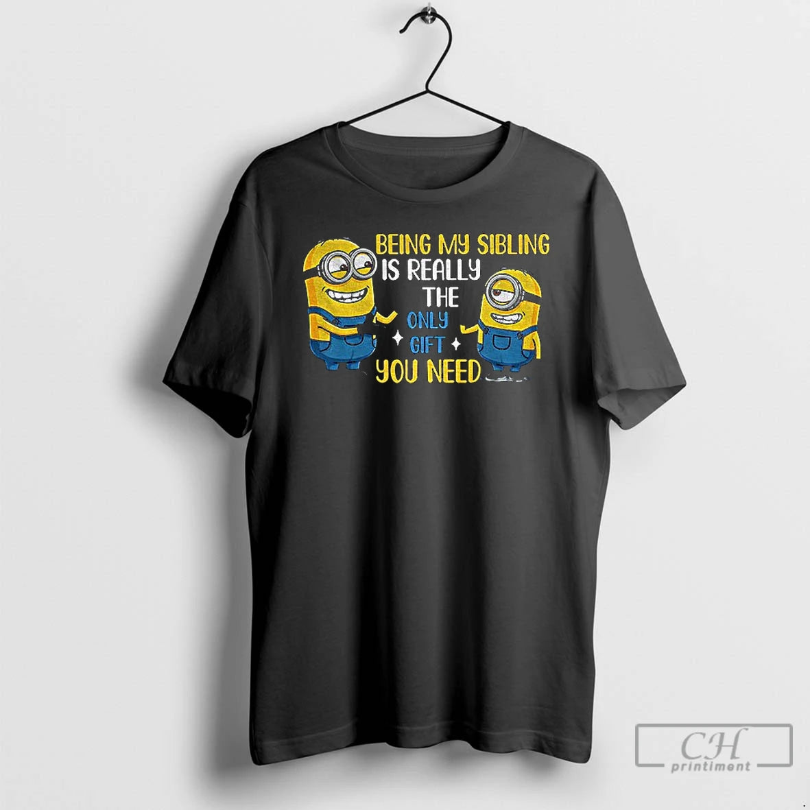 Premium Minion Being My Sibling Is Really The Only Gift You Need T Shirts Sweater Hoodie, Sweatshirt | PopFlextees.com