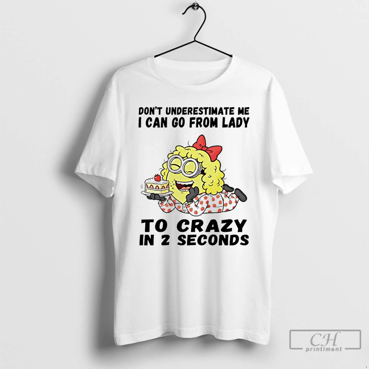 Premium Minion Dont Underestimate Me I Can Go From Lady To Crazy In 2 Seconds T-Shirts, Hoodie, Sweatshirt | PopFlextees.com