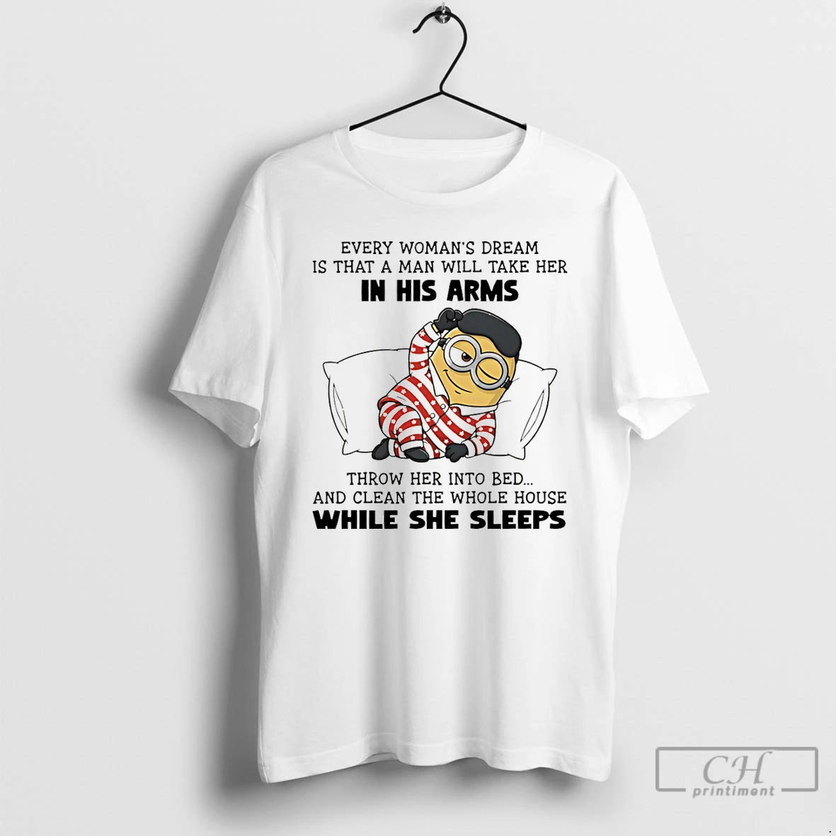Premium Minion Every Womans Dream Is That A Man Will Take Her In His Arms T-Shirts, Hoodie, Sweatshirt | PopFlextees.com