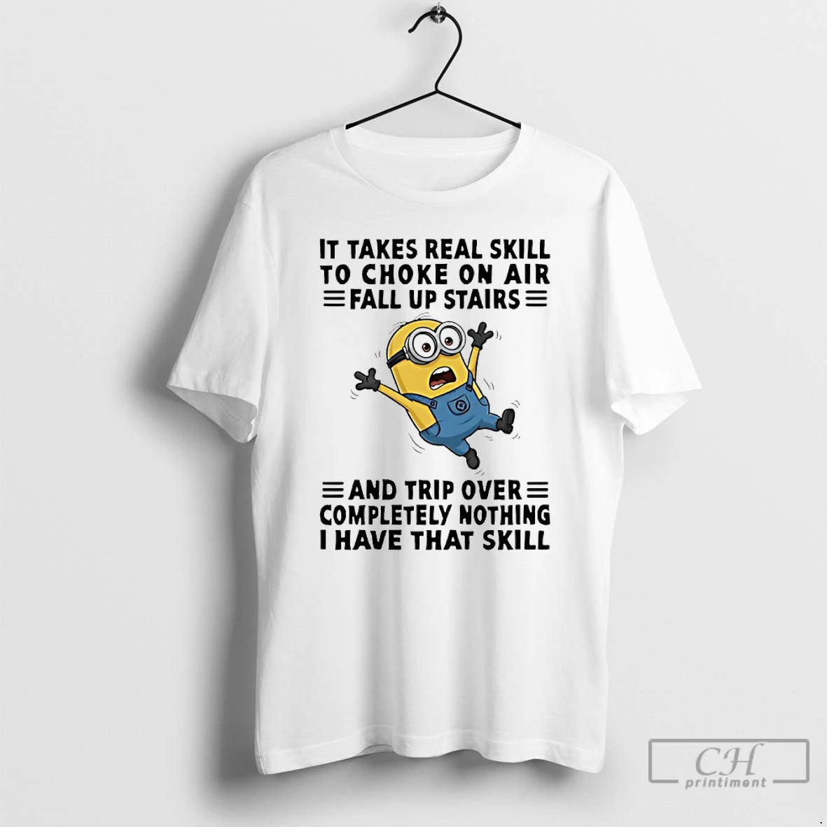 Premium Minion It Takes Real Skill To Choke On Air Fall Up Stairs And Trip T-Shirts, Hoodie, Sweatshirt | PopFlextees.com