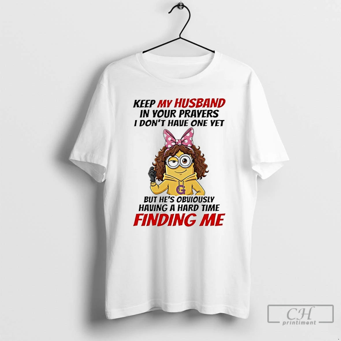 Premium Minion Keep My Husband In Your Prayers I Dont Have One Yet T Shirts Hoodie, Sweatshirt | PopFlextees.com
