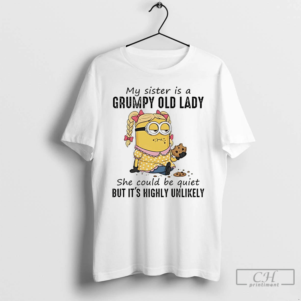 Premium Minion My Sister Is A Grumpy Old Lady She Could Be Quiet But Its T-Shirts, Hoodie, Sweatshirt | PopFlextees.com