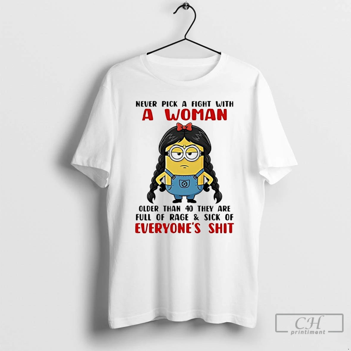 Premium Minion Never Pick A Fight With A Woman Older Than 40 They Are Full T-Shirts, Hoodie, Sweatshirt | PopFlextees.com