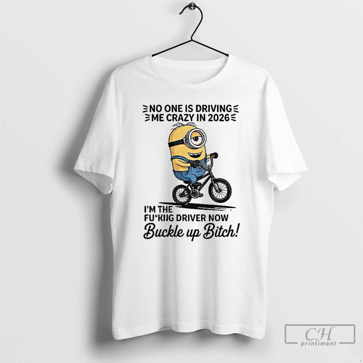 Premium Minion No One Is Driving E Me Crazy In 2026 Im The Fucking Driver T-Shirts, Hoodie, Sweatshirt | PopFlextees.com