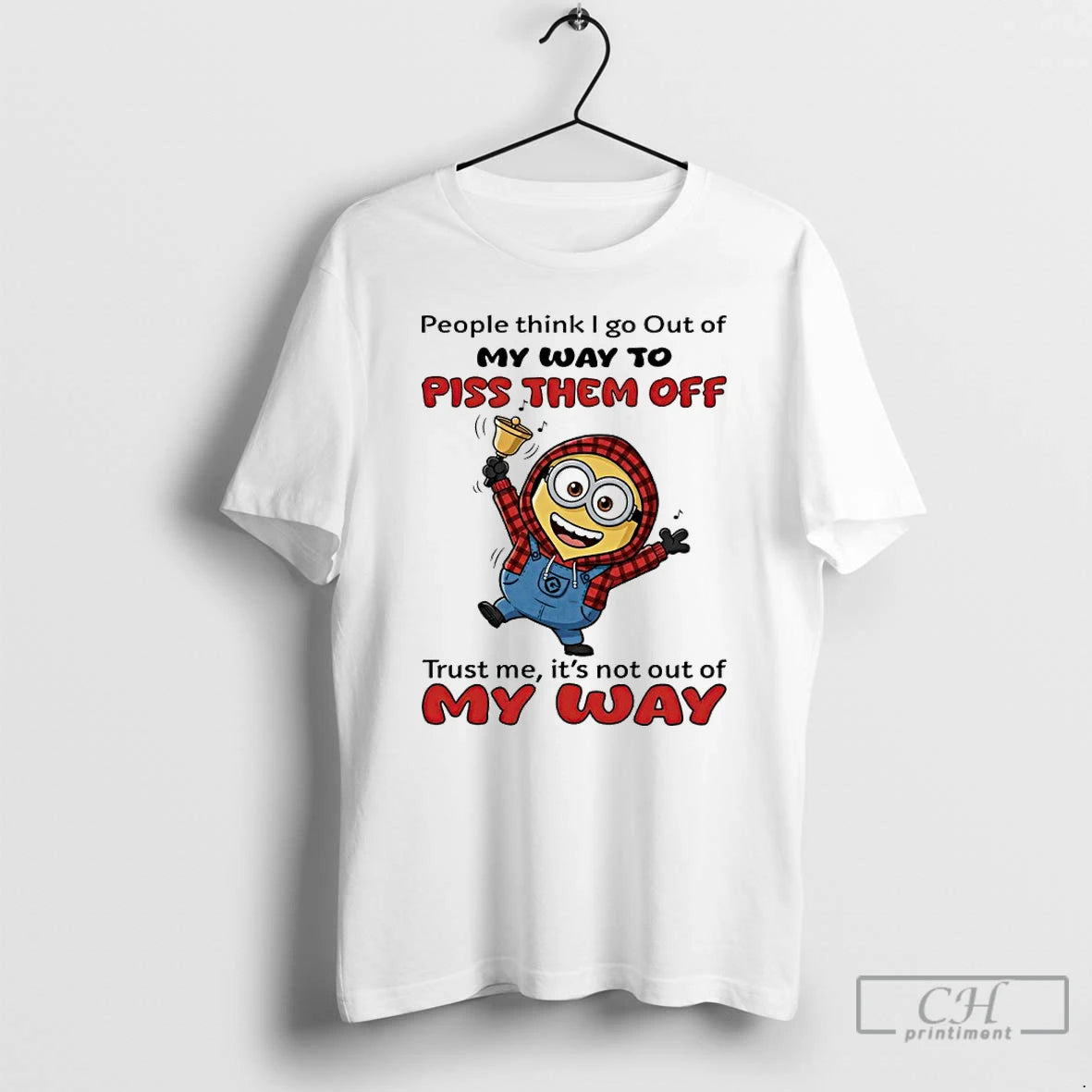 Premium Minion People Think I Go Out Of My Way To Piss Them Off Trust T-Shirts, Hoodie, Sweatshirt | PopFlextees.com