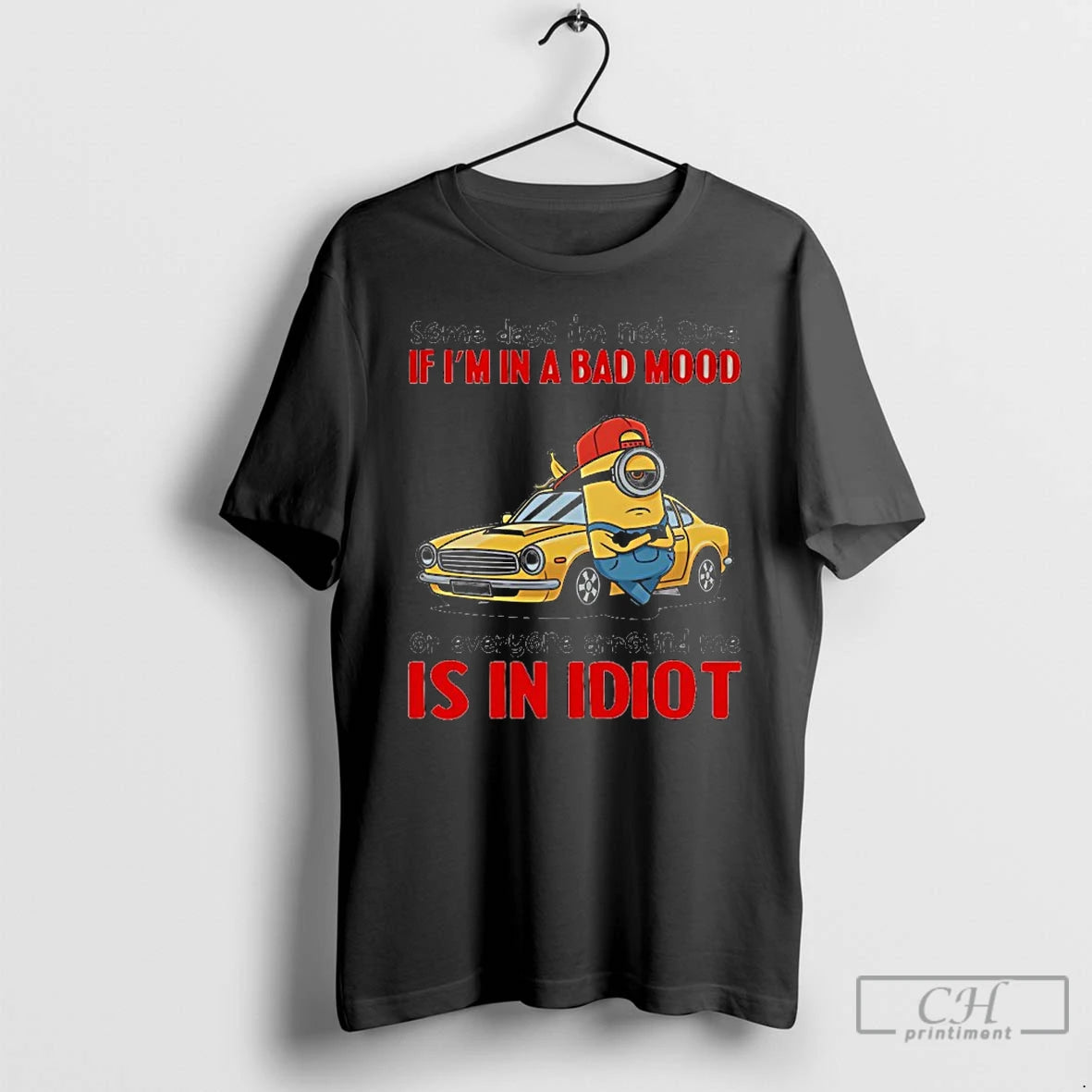 Premium Minion Some Days Im Not Sure If Im In A Bad Mood Or Everyone T-Shirts, Hoodie, Sweatshirt | PopFlextees.com