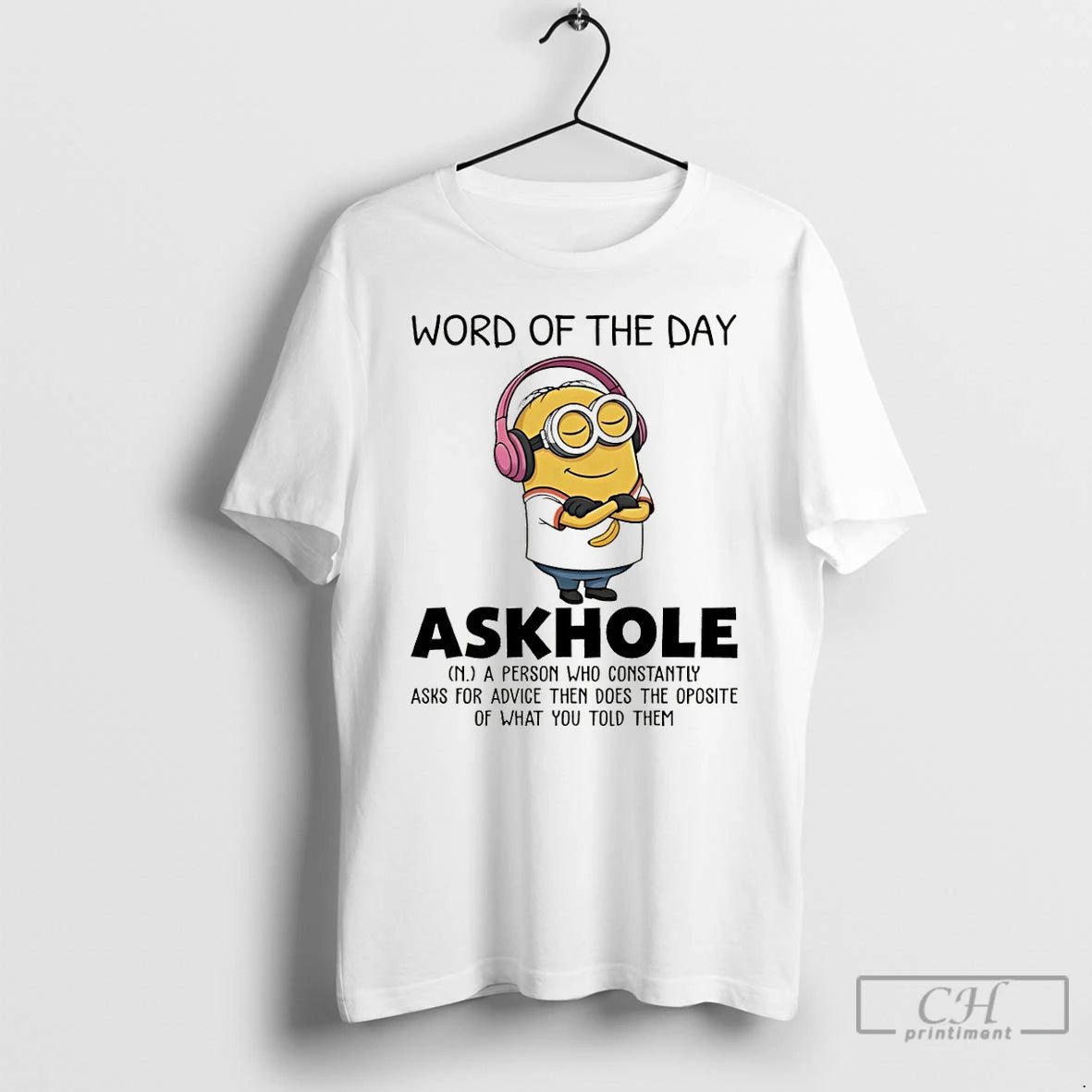 Premium Minion Word Of The Day Askhole A Person Who Constantly Asks For Advice Then T-Shirts, Hoodie, Sweatshirt