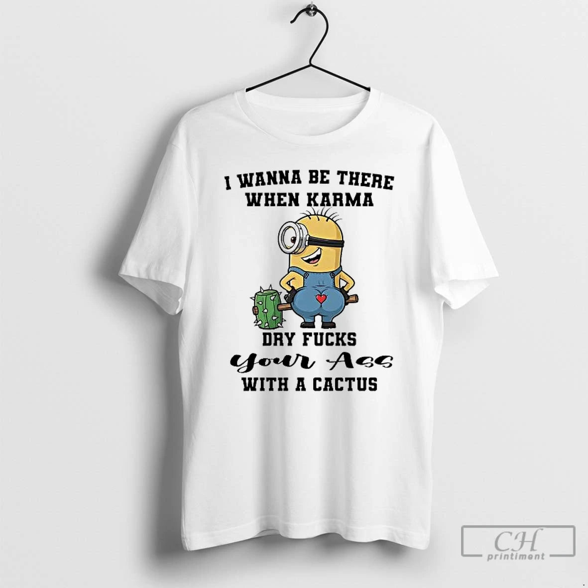 Premium Minions I Wanna Be There When Karma Dry Fucks T-Shirts, Hoodie, Sweatshirt | PopFlextees.com