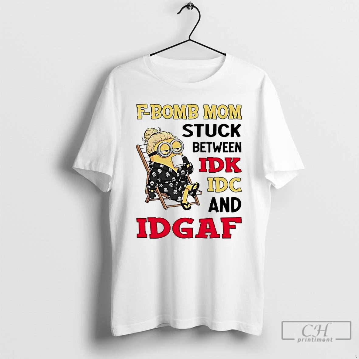 Premium Minions F Bomb Mom Stuck Between Idk Idc And Idgaf T-Shirts, Hoodie, Sweatshirt | PopFlextees.com