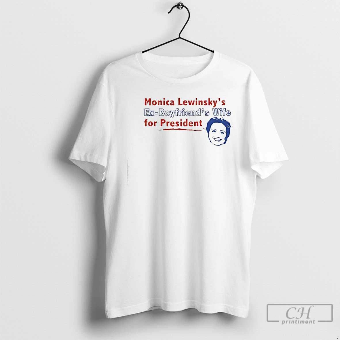 Premium Monica Lewinskys Ex Boyfriends Wife For President T-Shirts, Hoodie, Sweatshirt | PopFlextees.com