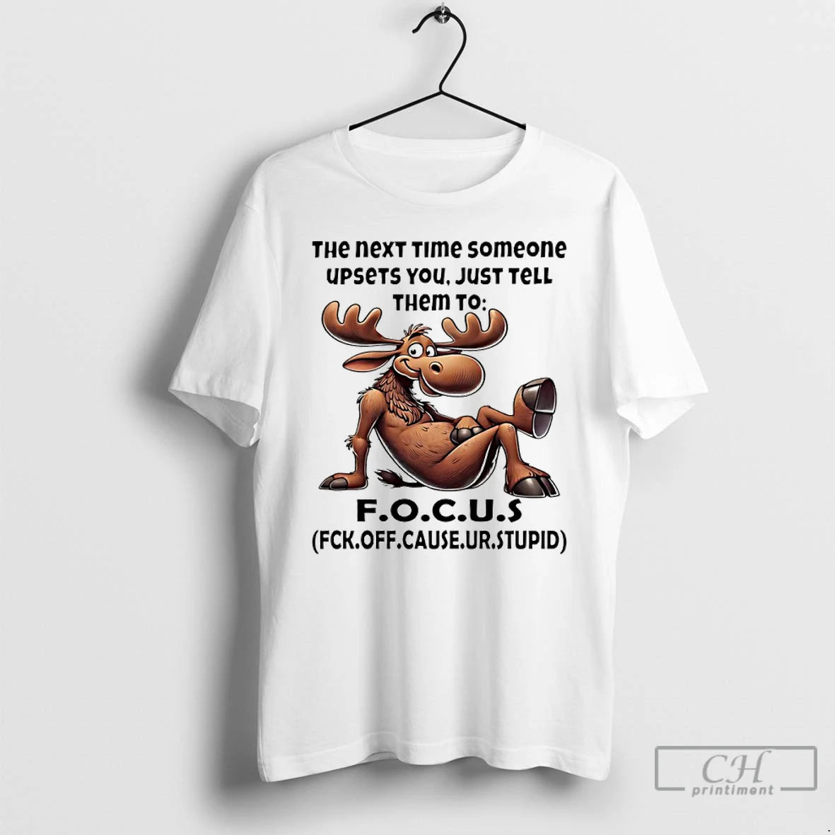 Premium Moose The Next Time Someone Upsets You Just Tell Them To Focus T Shirts Hoodie, Sweatshirt | PopFlextees.com