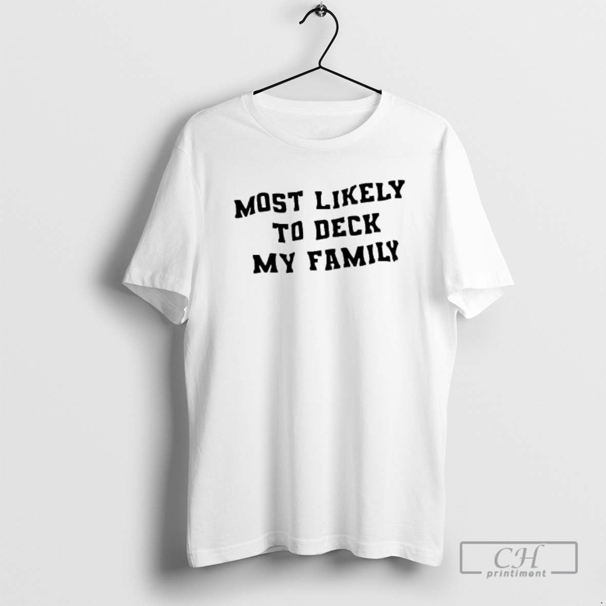 Premium Most Likely To Deck My Family Shirt Sweater Hoodie, Sweatshirt | PopFlextees.com