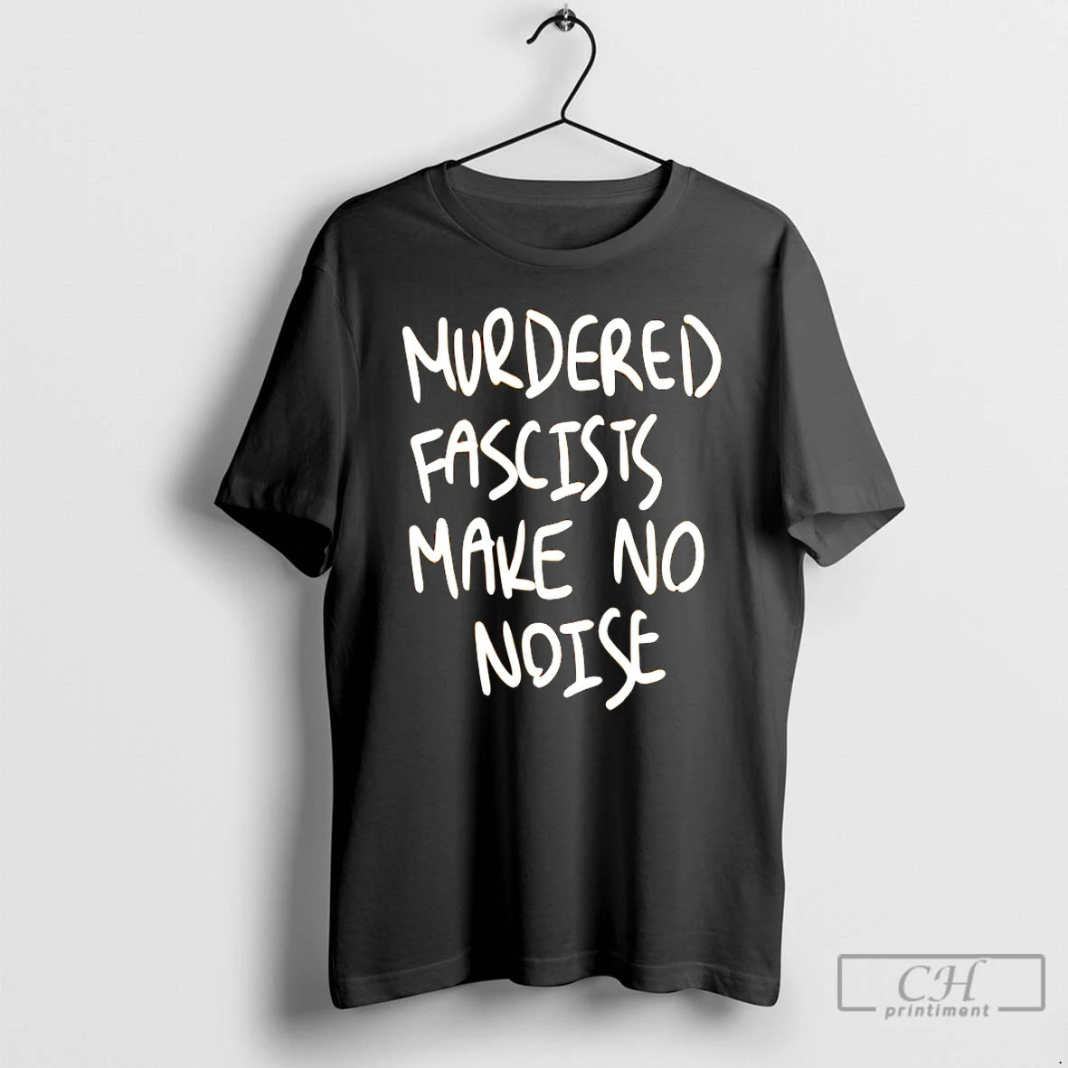 Premium Murdered Fascists Make No Noise T-Shirts, Hoodie, Sweatshirt | PopFlextees.com