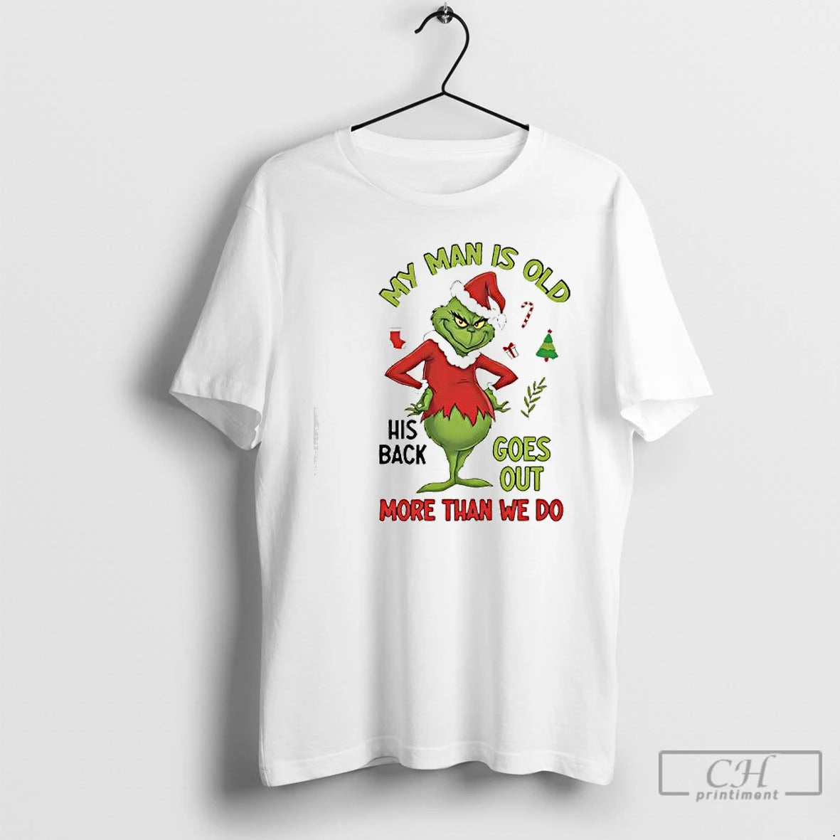 Premium My Man Is Old His Back Goes Out More Than We Do Grinch T-Shirts, Hoodie, Sweatshirt | PopFlextees.com