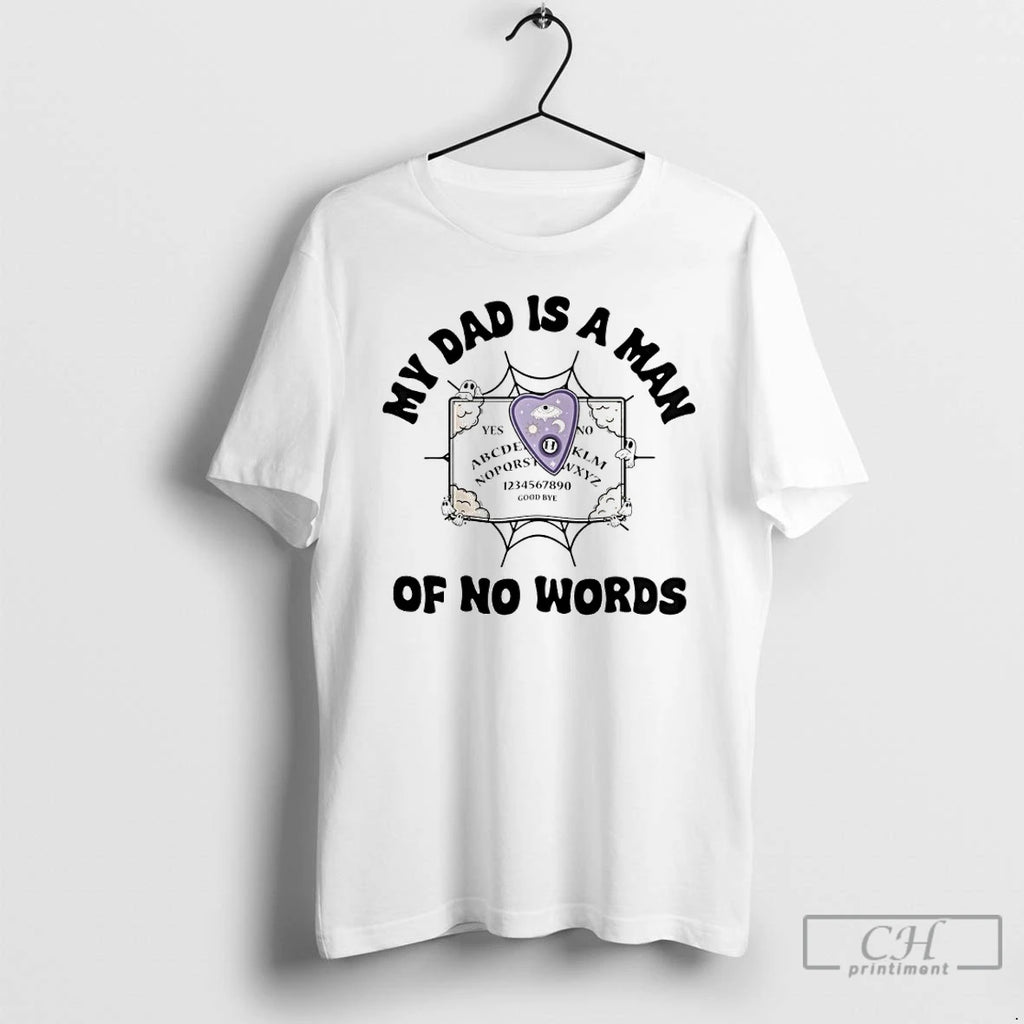 Premium My Dad Is A Man Of No Words T-Shirts, Hoodie, Sweatshirt | PopFlextees.com