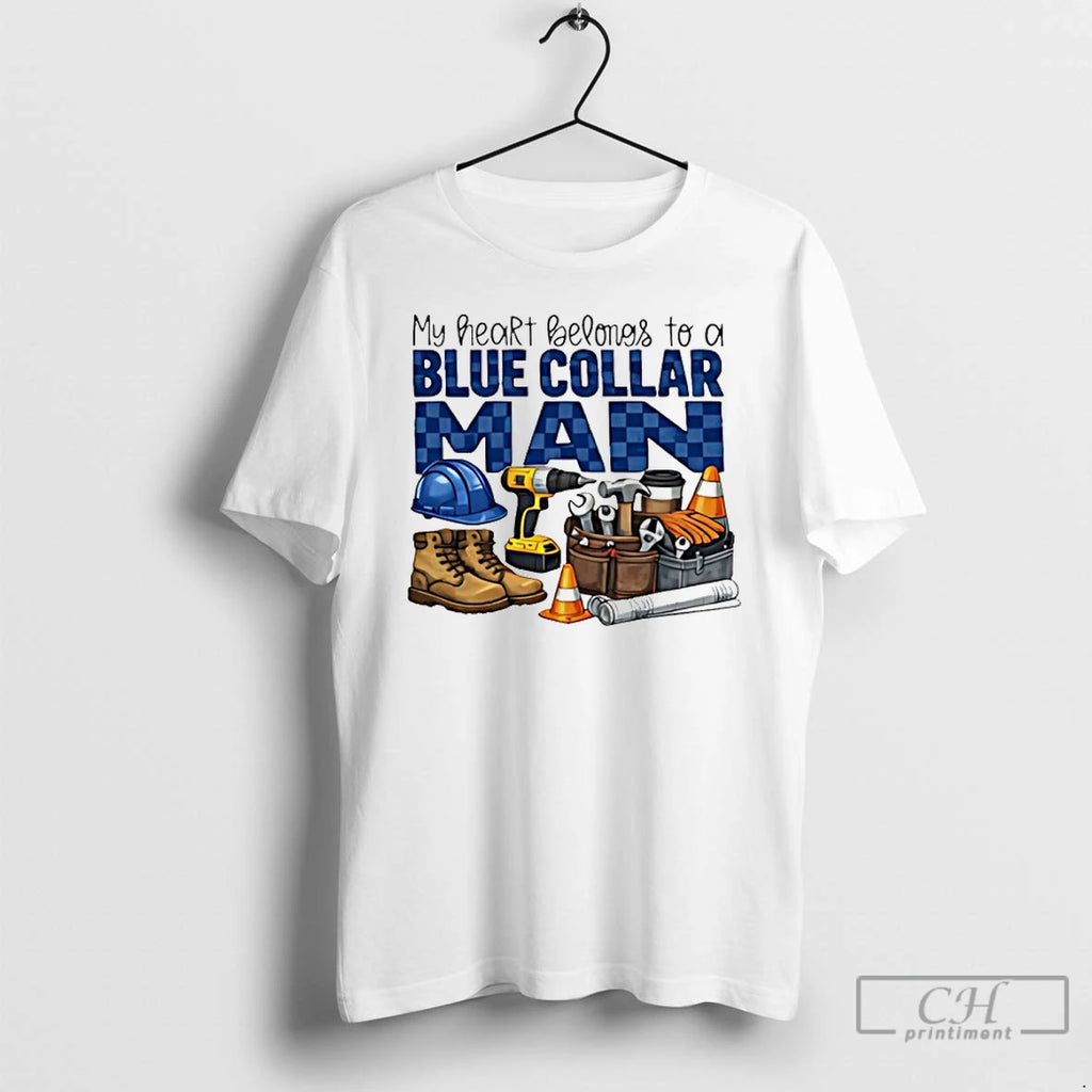 Premium My Heart Belongs To A Blue Collar Man T-Shirts, Hoodie, Sweatshirt | PopFlextees.com