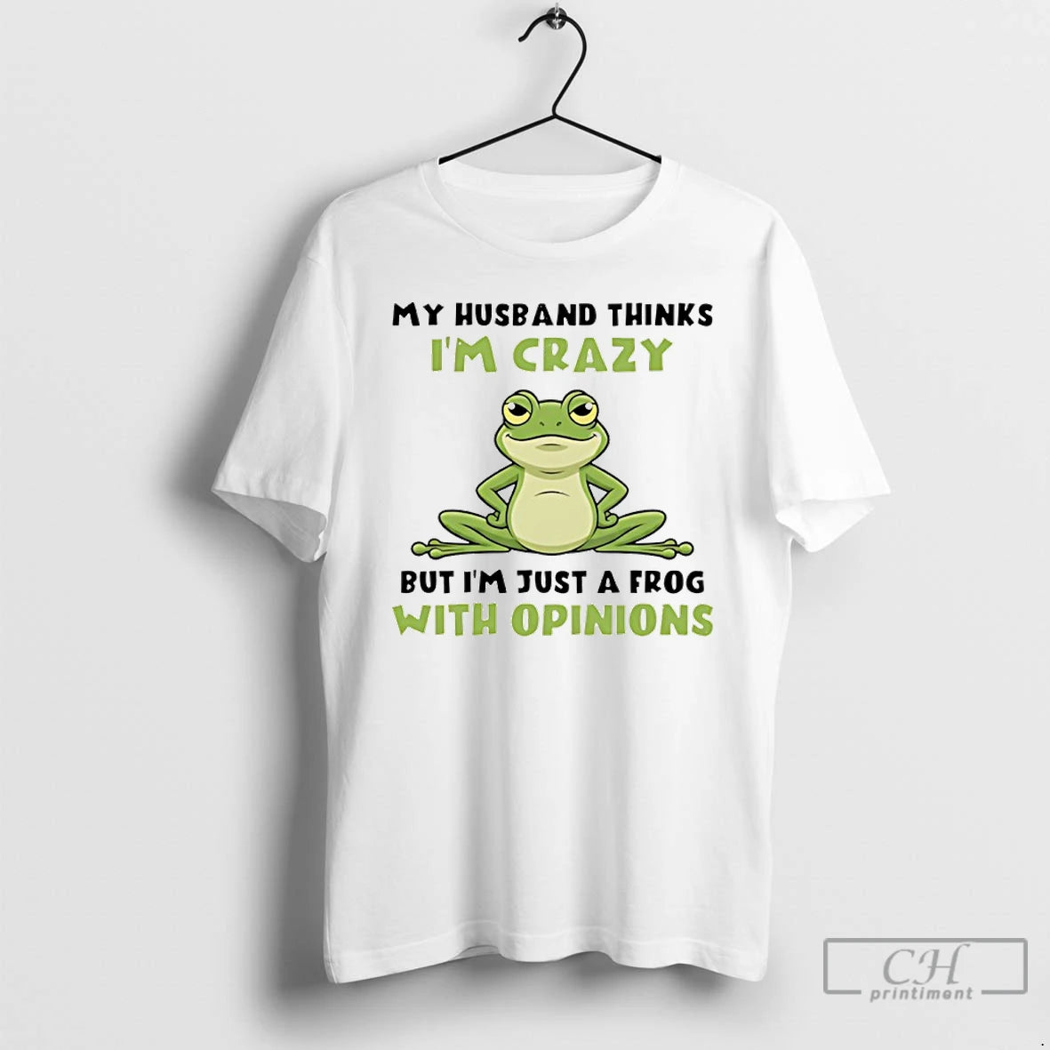 Premium My Husband Thinks Im Crazy But Im Just A Frog With Opinions T Shirts Hoodie, Sweatshirt | PopFlextees.com