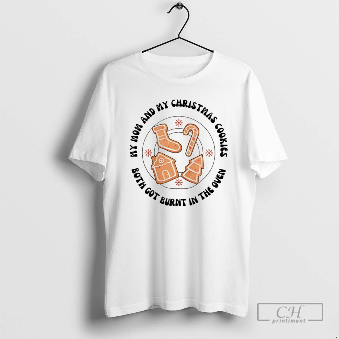 Premium My Mom And My Christmas Cookies Both Got Burnt In The Oven Christmas T-Shirts, Hoodie, Sweatshirt | PopFlextees.com