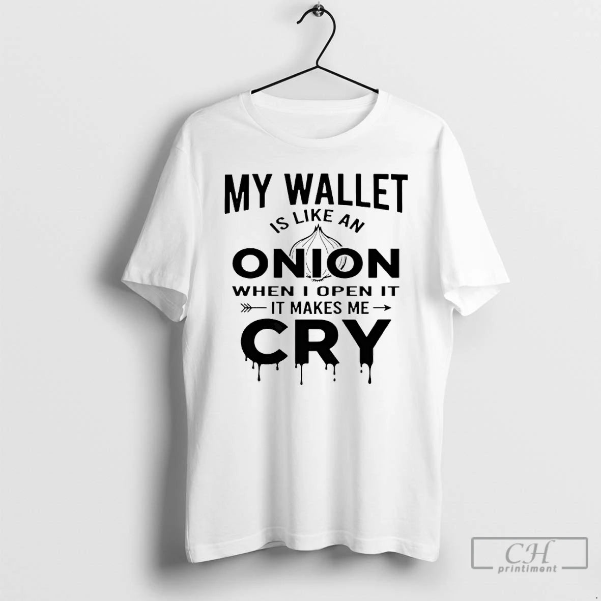 My Wallet Is Like Onion When I Open Makes Me Cry T-Shirts, Hoodie, Sweatshirt