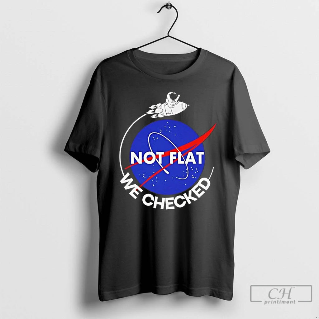 Premium Nasa Not Flat We Checked T-Shirts, Hoodie, Sweatshirt | PopFlextees.com