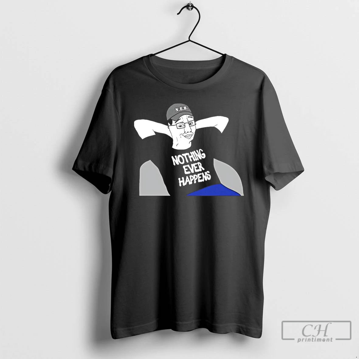 Premium Neh Nothing Ever Happens T-Shirts, Hoodie, Sweatshirt | PopFlextees.com
