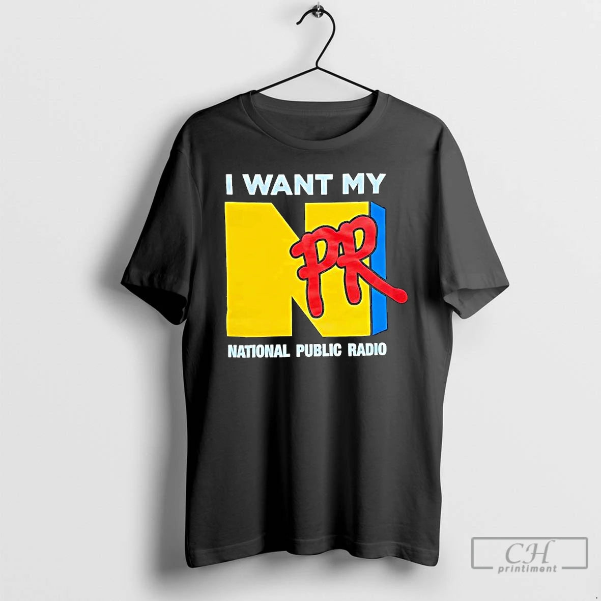 Premium Npr I Want My National Public Radio T-Shirts, Hoodie, Sweatshirt | PopFlextees.com