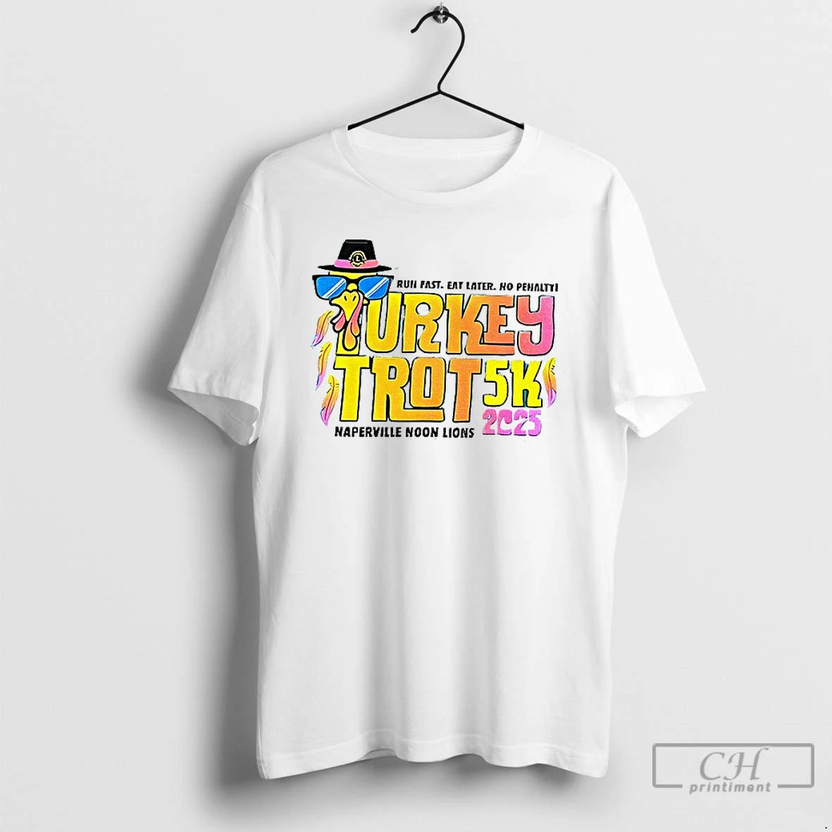 Premium Naperville Noon Lions Run Fast Eat Later No Penalty Turkey Trot 5k 2025 T-Shirts, Hoodie, Sweatshirt
