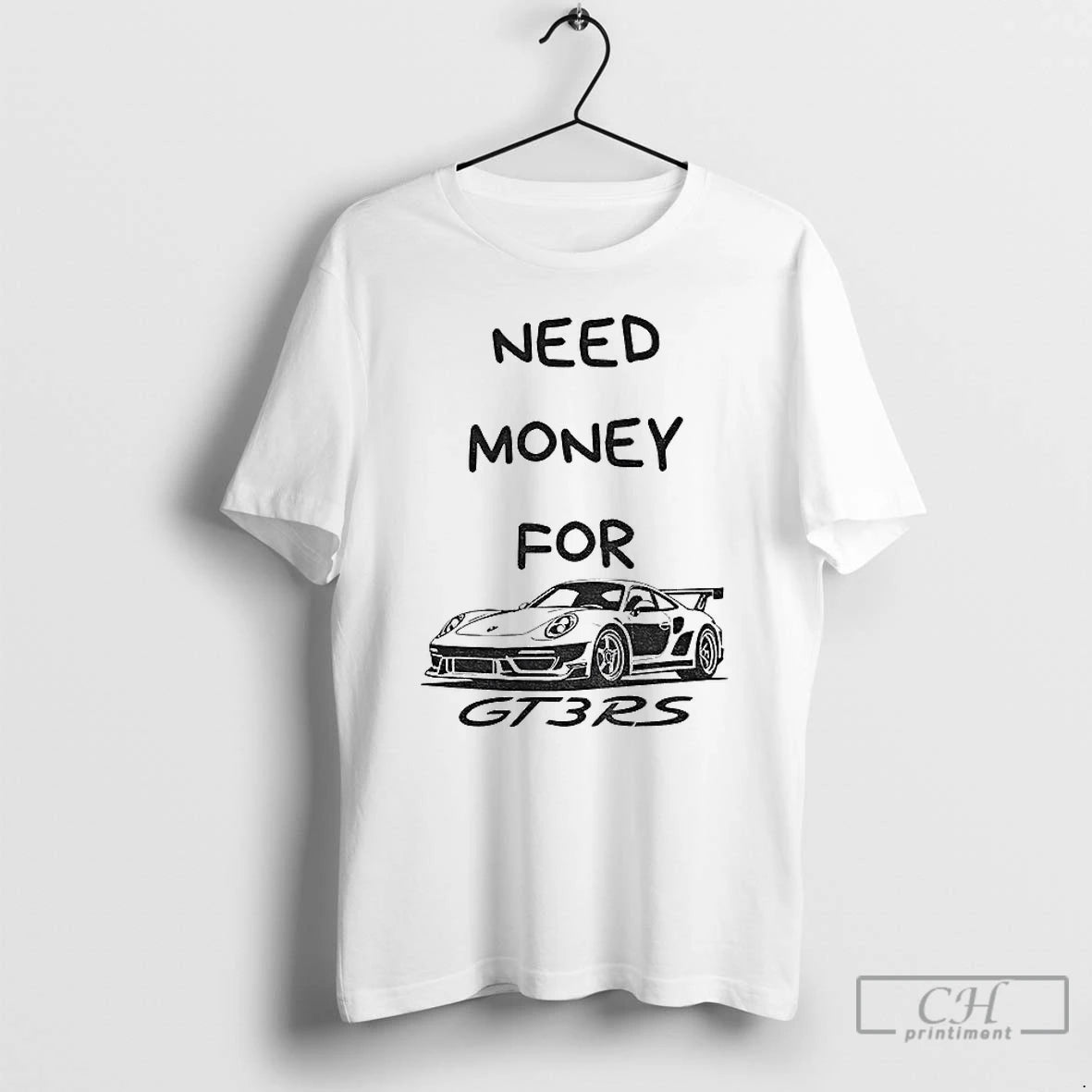 Premium Need Money For Gt3 Rs Car Lover T-Shirts, Hoodie, Sweatshirt | PopFlextees.com