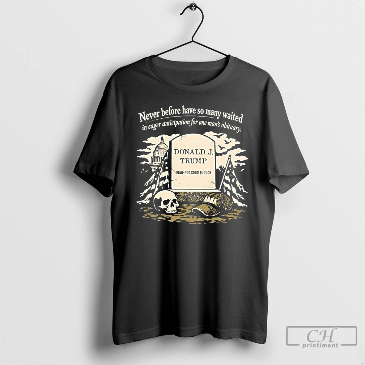 Premium Never Before Have So Many Waited In Eager Anticipation For One Mans Obituary Trump T-Shirts, Hoodie, Sweatshirt