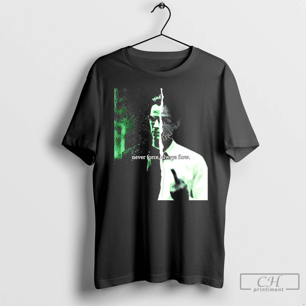 Premium Never Force Always Flow The Matrix T-Shirts, Hoodie, Sweatshirt | PopFlextees.com