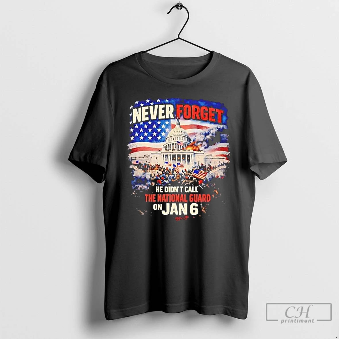 Premium Never Forget He Didnt Call The National Guard On January 6 T Shirts Sweater Hoodie, Sweatshirt | PopFlextees.com