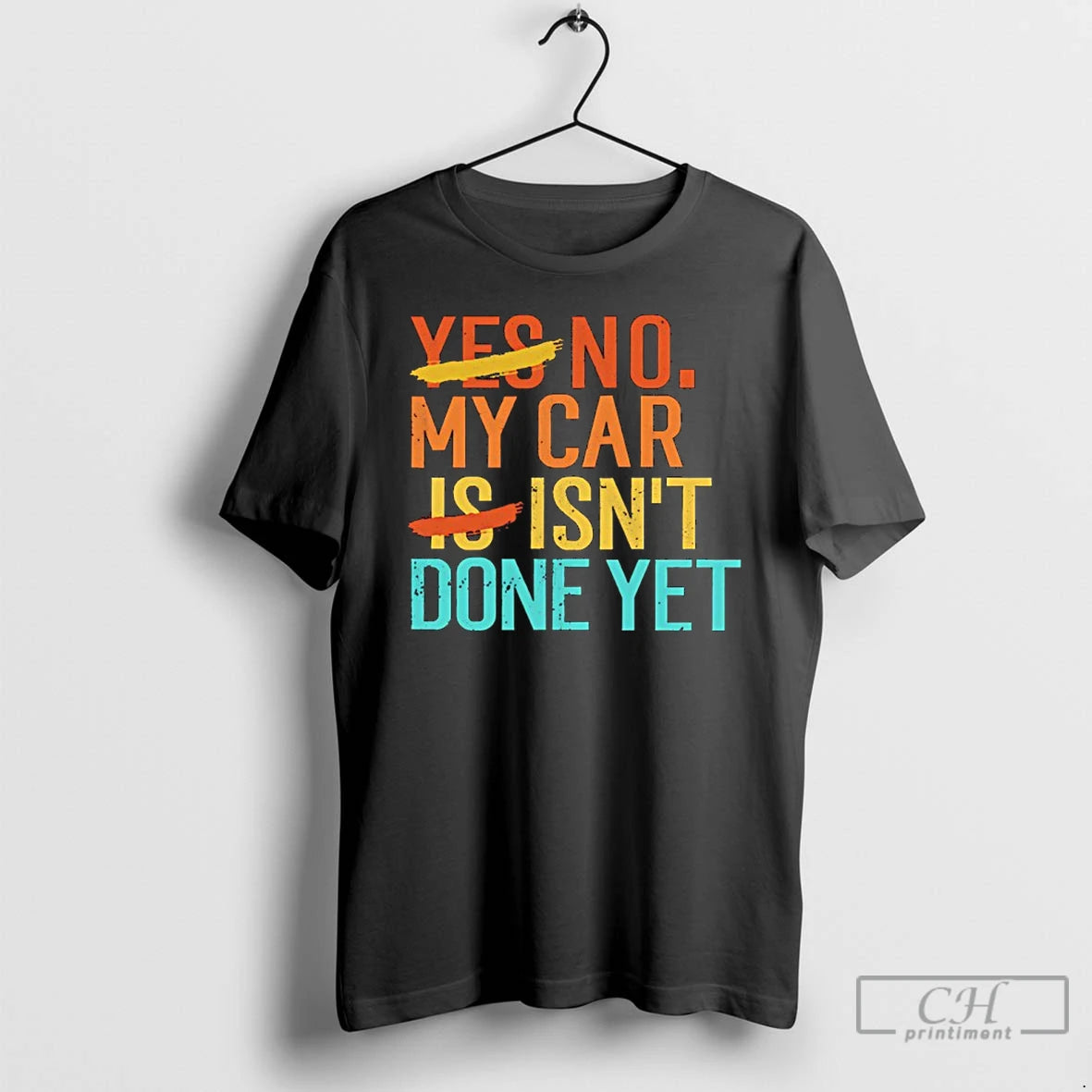 Premium No My Car Isnt Done Yet T-Shirts, Hoodie, Sweatshirt | PopFlextees.com